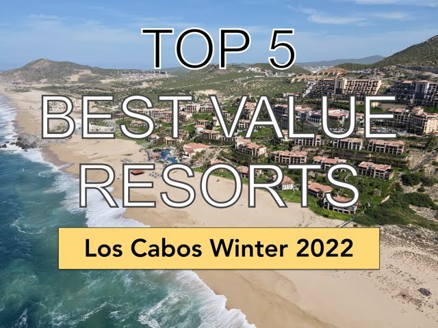 cabos finest top value resorts