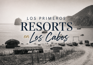 Los primeros resorts de Los Cabos desde Rancho Las Cruces hasta el Twin Dolphin, los pioneros que transformaron el desierto de Baja en un destino de lujo mundial.