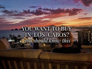 Buyer reviewing Los Cabos real estate options along the corridor with ocean views representing the five key questions to answer before you buy in Los Cabos